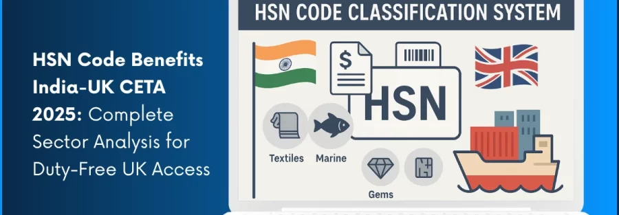 India UK CETA agreement HSN code classification chart showing duty-free sectors including textiles marine products gems agriculture for Indian exporters